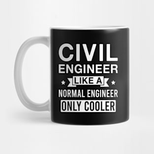 Civil Engineer Like a Normal Engineer only Cooler Mug